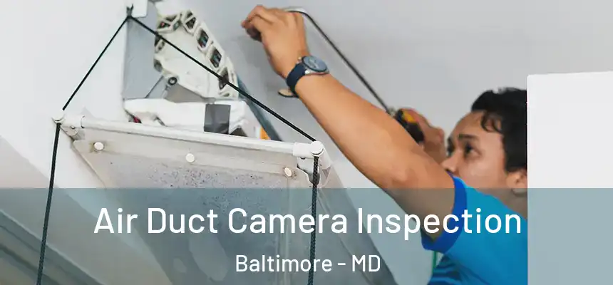 Air Duct Camera Inspection Baltimore - MD
