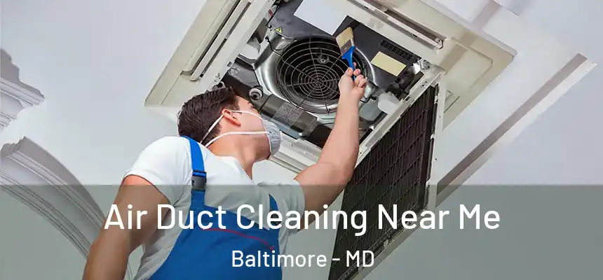 Air Duct Cleaning Near Me Baltimore - MD