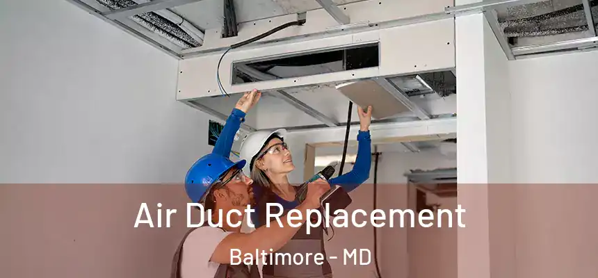 Air Duct Replacement Baltimore - MD
