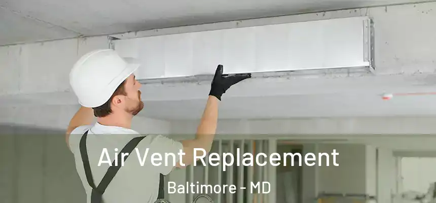 Air Vent Replacement Baltimore - MD