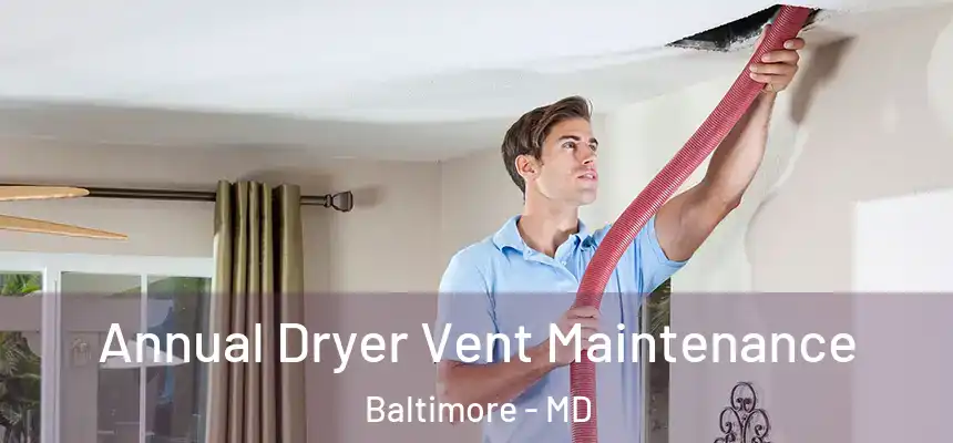 Annual Dryer Vent Maintenance Baltimore - MD