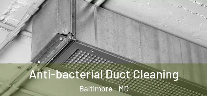 Anti-bacterial Duct Cleaning Baltimore - MD
