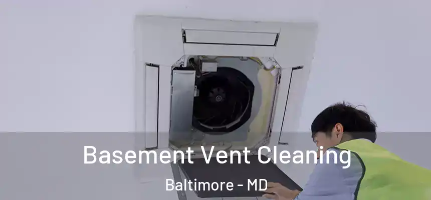 Basement Vent Cleaning Baltimore - MD