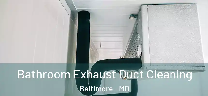 Bathroom Exhaust Duct Cleaning Baltimore - MD