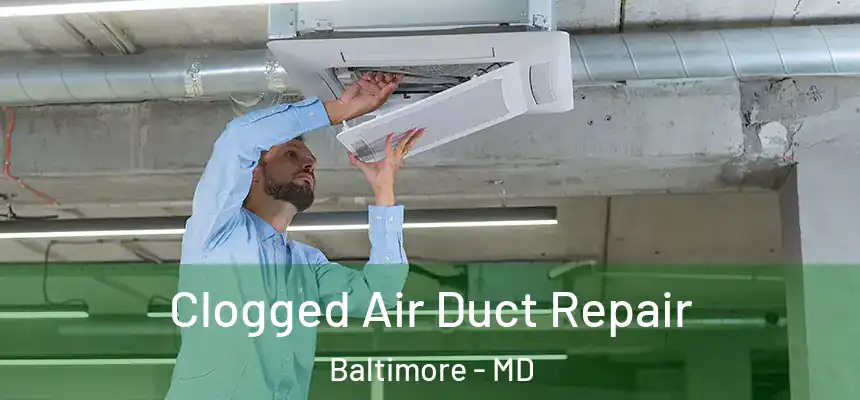 Clogged Air Duct Repair Baltimore - MD