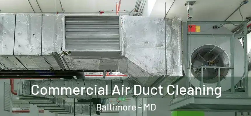 Commercial Air Duct Cleaning Baltimore - MD