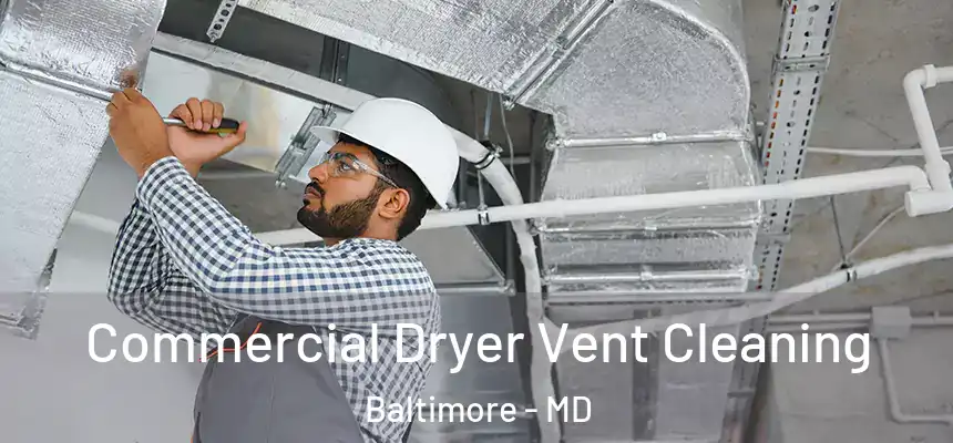 Commercial Dryer Vent Cleaning Baltimore - MD