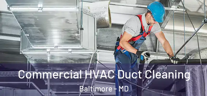 Commercial HVAC Duct Cleaning Baltimore - MD