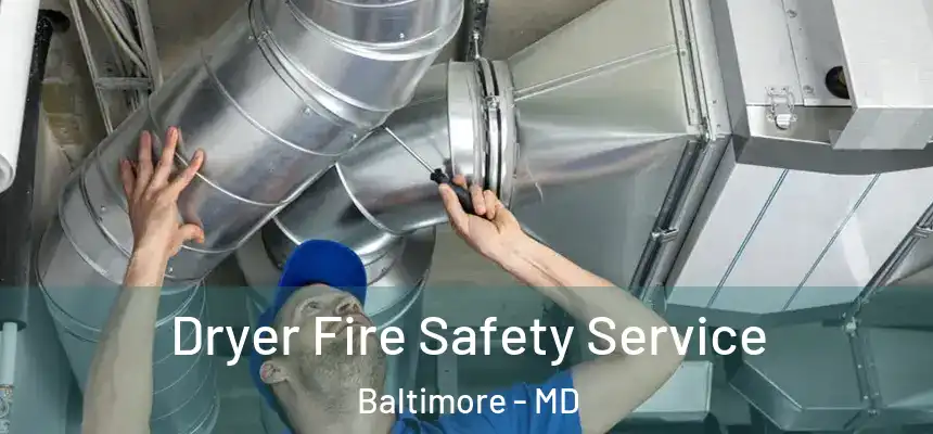 Dryer Fire Safety Service Baltimore - MD