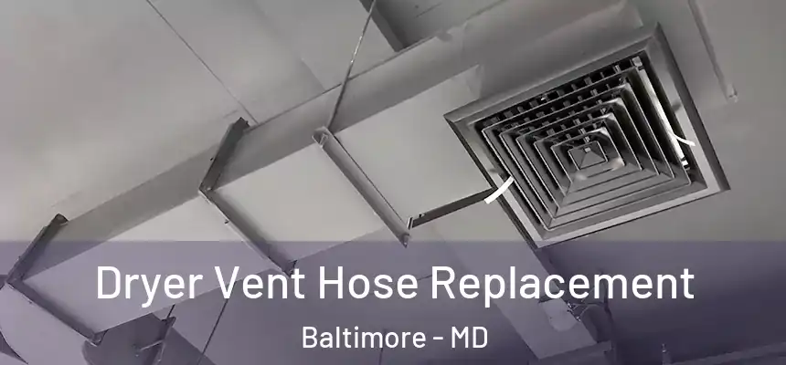 Dryer Vent Hose Replacement Baltimore - MD