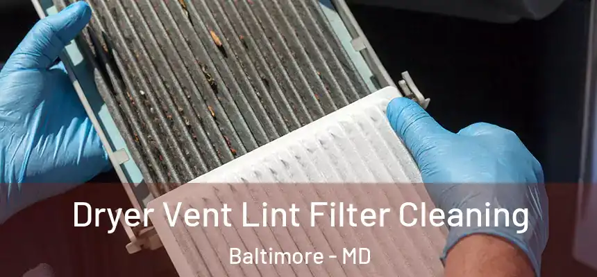 Dryer Vent Lint Filter Cleaning Baltimore - MD
