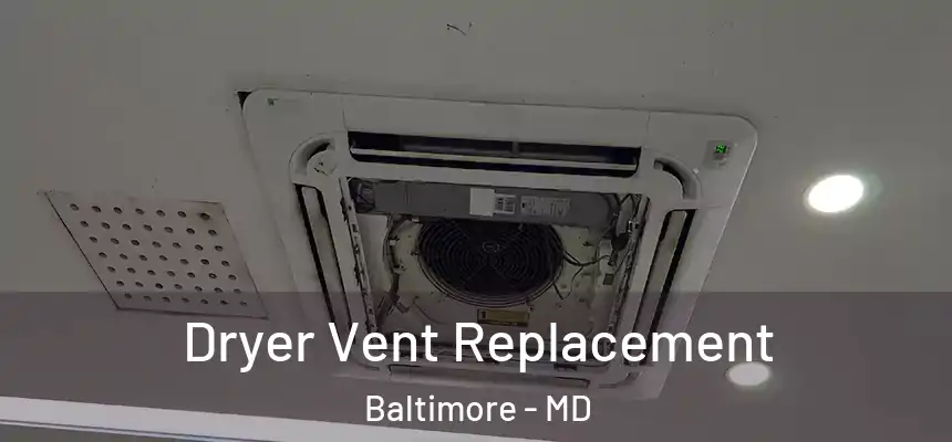 Dryer Vent Replacement Baltimore - MD
