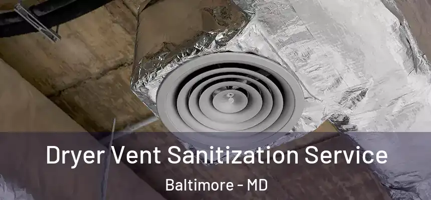 Dryer Vent Sanitization Service Baltimore - MD
