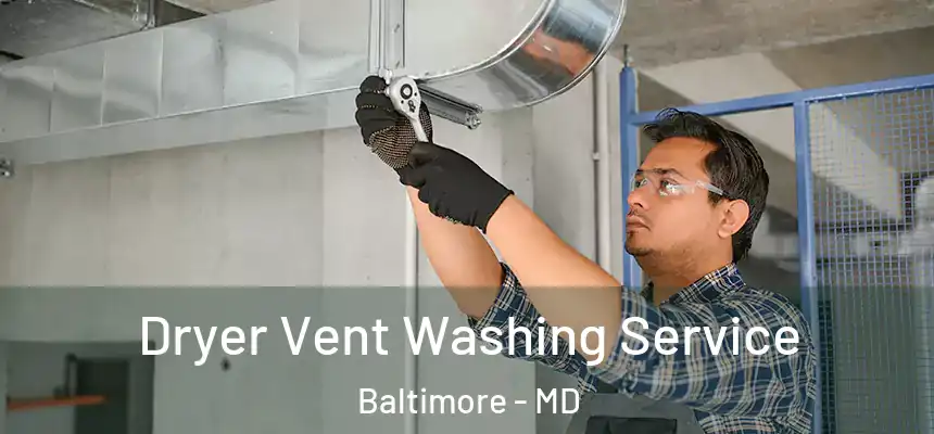 Dryer Vent Washing Service Baltimore - MD