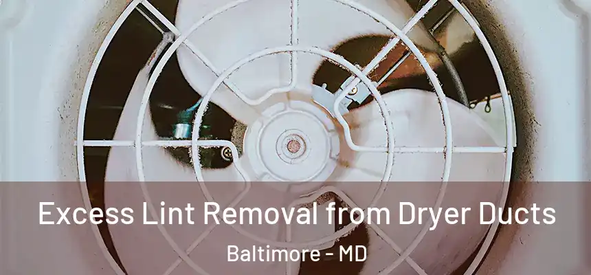 Excess Lint Removal from Dryer Ducts Baltimore - MD