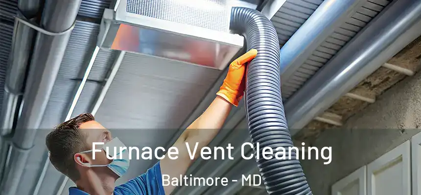 Furnace Vent Cleaning Baltimore - MD
