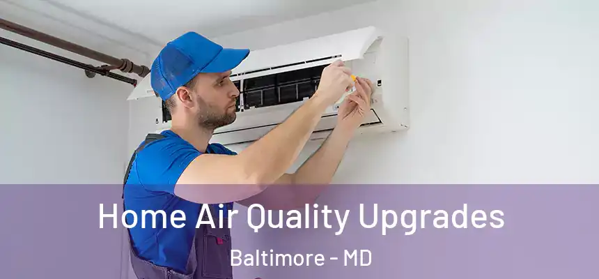 Home Air Quality Upgrades Baltimore - MD
