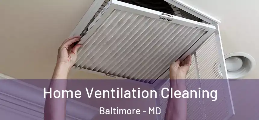 Home Ventilation Cleaning Baltimore - MD