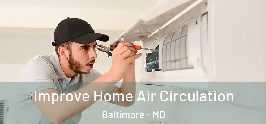 Improve Home Air Circulation Baltimore - MD