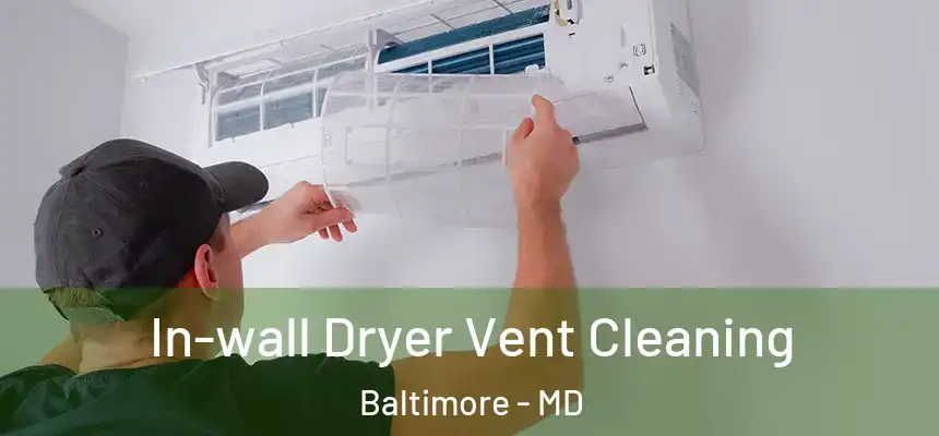 In-wall Dryer Vent Cleaning Baltimore - MD