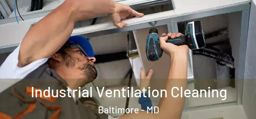 Industrial Ventilation Cleaning Baltimore - MD