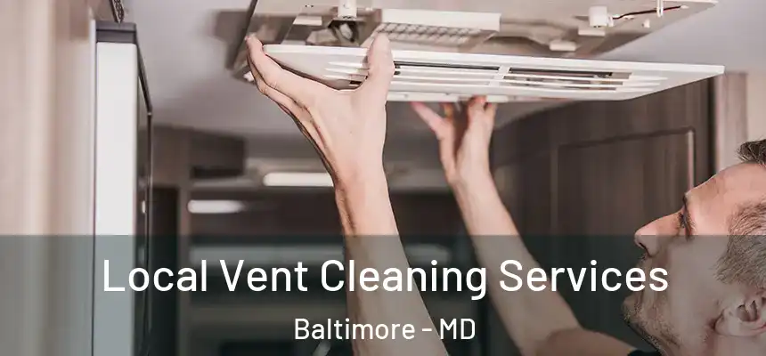 Local Vent Cleaning Services Baltimore - MD