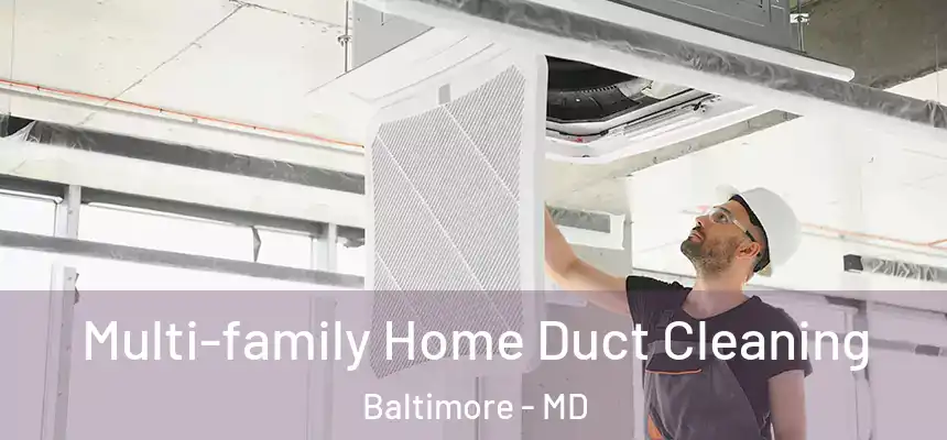 Multi-family Home Duct Cleaning Baltimore - MD