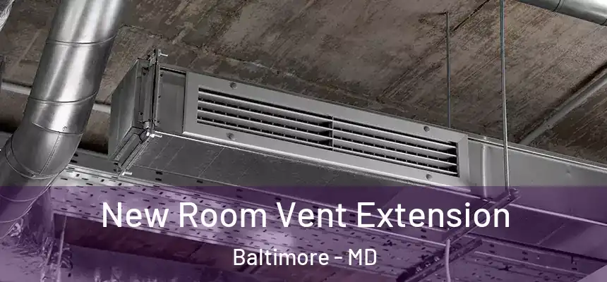 New Room Vent Extension Baltimore - MD