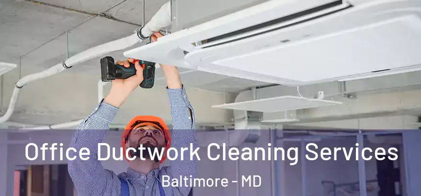 Office Ductwork Cleaning Services Baltimore - MD