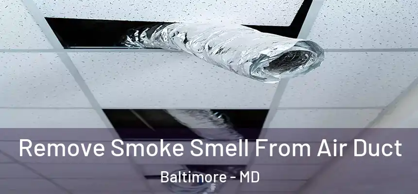 Remove Smoke Smell From Air Duct Baltimore - MD