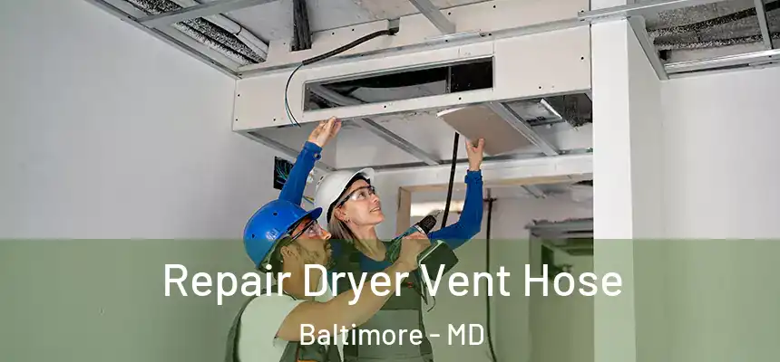 Repair Dryer Vent Hose Baltimore - MD