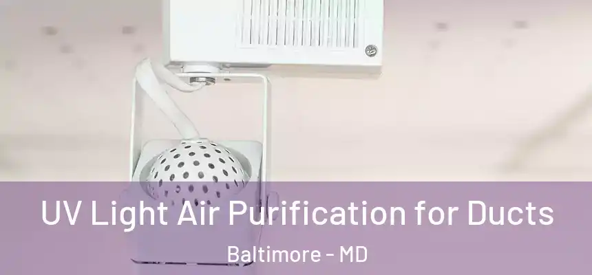 UV Light Air Purification for Ducts Baltimore - MD