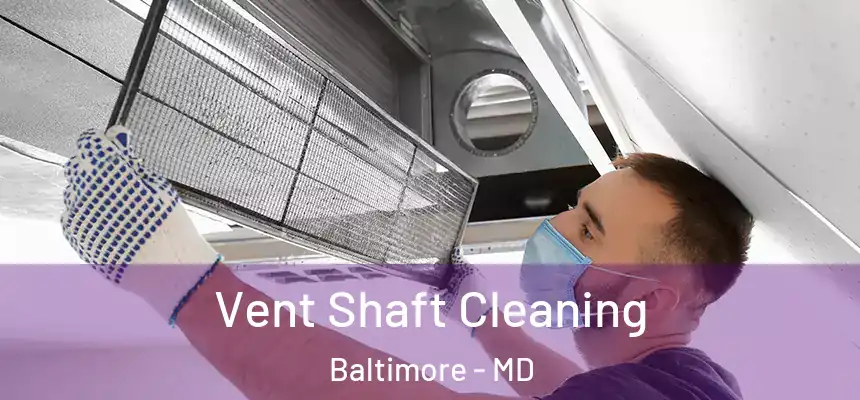 Vent Shaft Cleaning Baltimore - MD