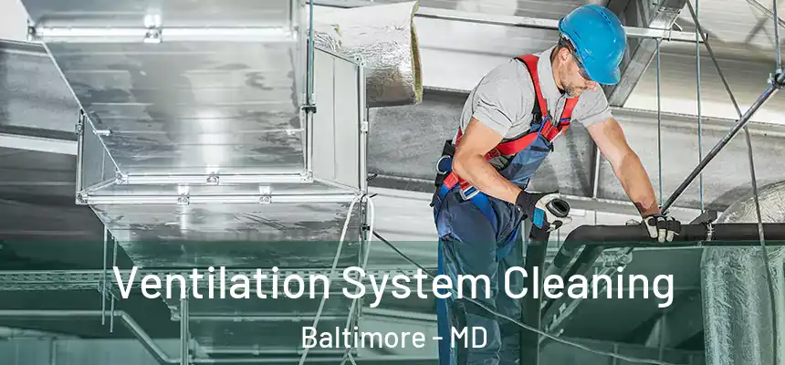 Ventilation System Cleaning Baltimore - MD