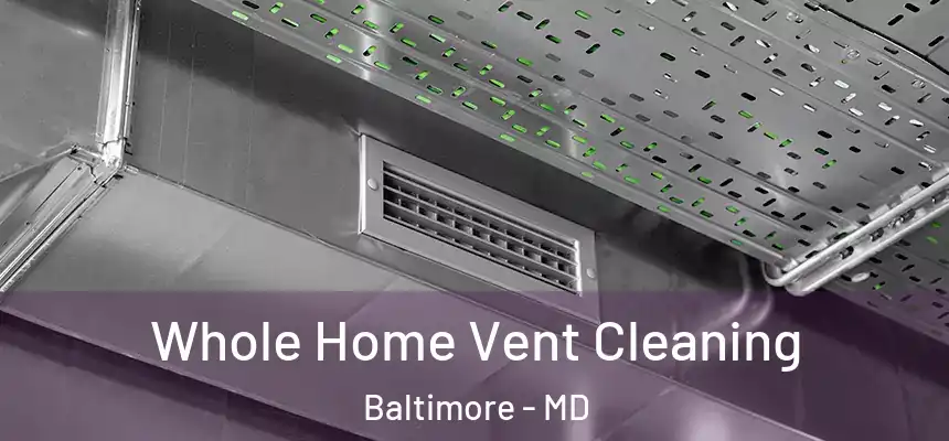 Whole Home Vent Cleaning Baltimore - MD