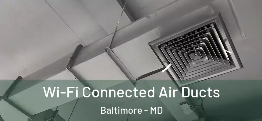 Wi-Fi Connected Air Ducts Baltimore - MD